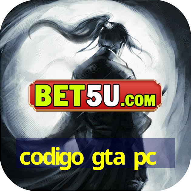 codigo gta pc